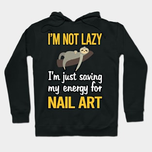 Saving Energy For Nail Art Nail Tech Nails Manicure Manicurist Pedicure Pedicurist Hoodie